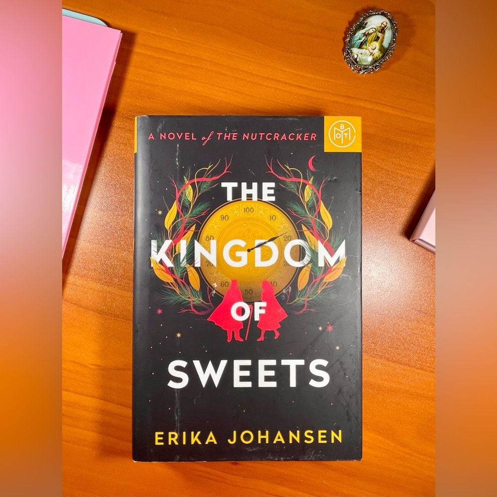 The Kingdom of Sweets: A Novel of the Nutcracker by Erika Johansen *Hardcover*